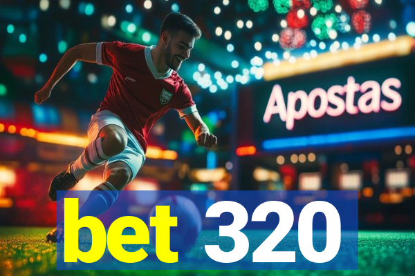 bet 320